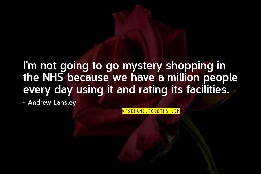 Nhs Quotes By Andrew Lansley: I'm not going to go mystery shopping in