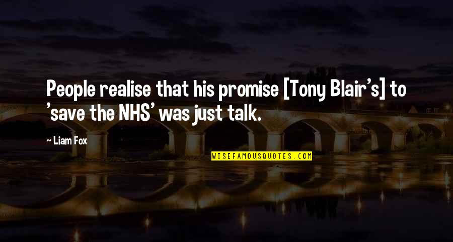 Nhs Quotes By Liam Fox: People realise that his promise [Tony Blair's] to