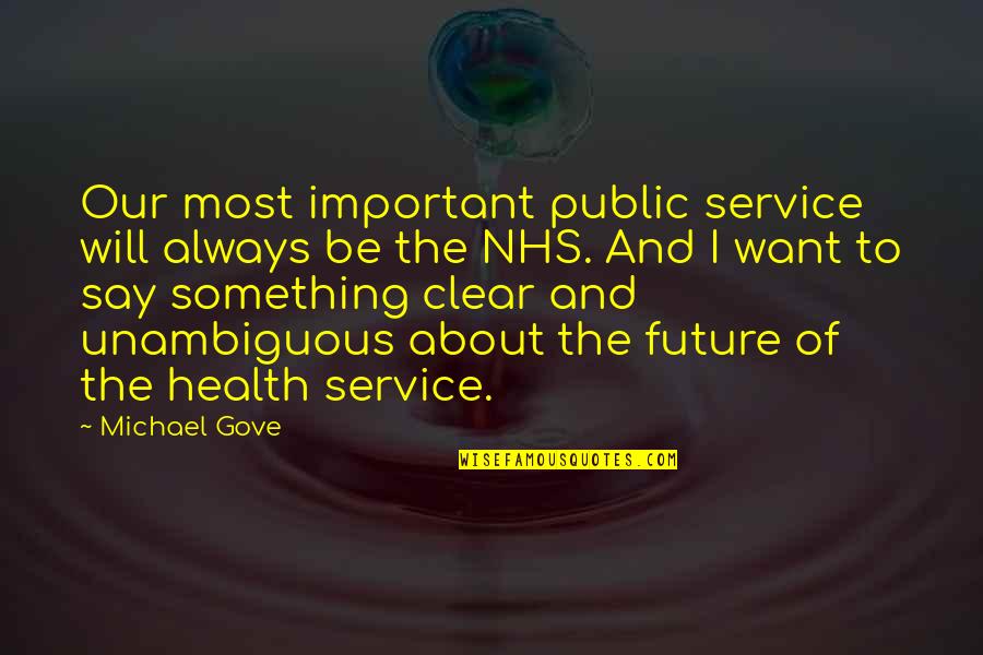 Nhs Quotes By Michael Gove: Our most important public service will always be