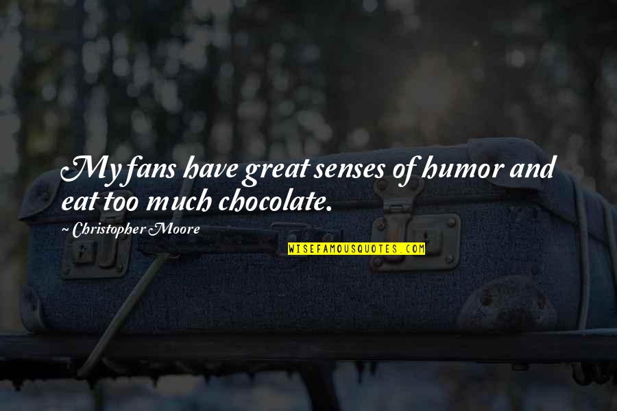 Nhssp Quotes By Christopher Moore: My fans have great senses of humor and Nhssp Quotes By Christopher Moore: My fans have great senses of humor and