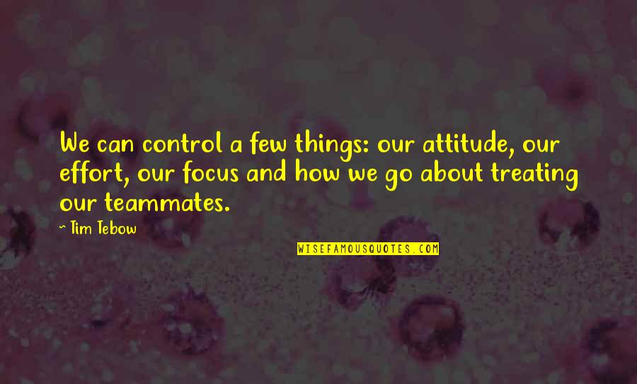 Nhu Ng Com S O L G Quotes By Tim Tebow: We can control a few things: our attitude,