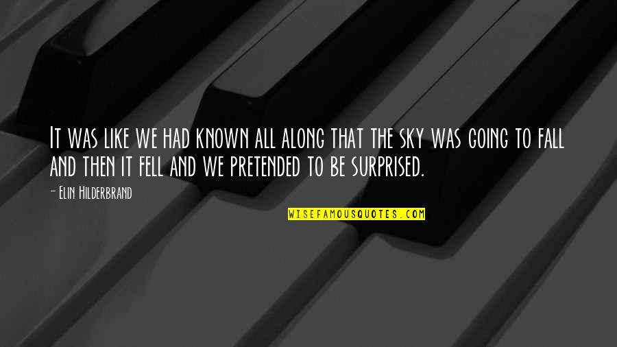 Ni Tetnost Ugovora O Kreditu Quotes By Elin Hilderbrand: It was like we had known all along Ni Tetnost Ugovora O Kreditu Quotes By Elin Hilderbrand: It was like we had known all along