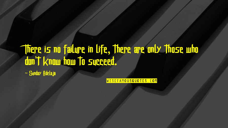 Nia Moore Quotes By Sunday Adelaja: There is no failure in life, there are