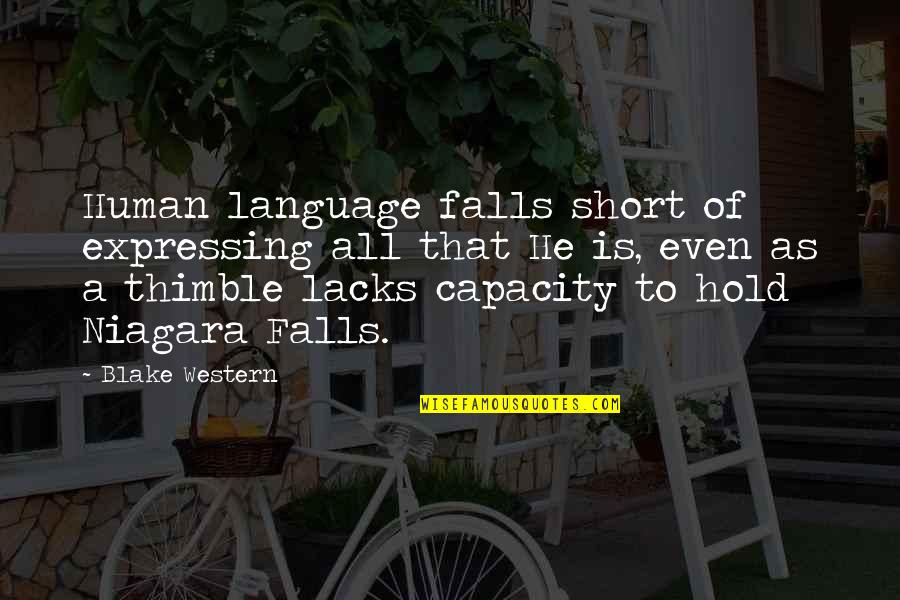 Niagara Quotes By Blake Western: Human language falls short of expressing all that