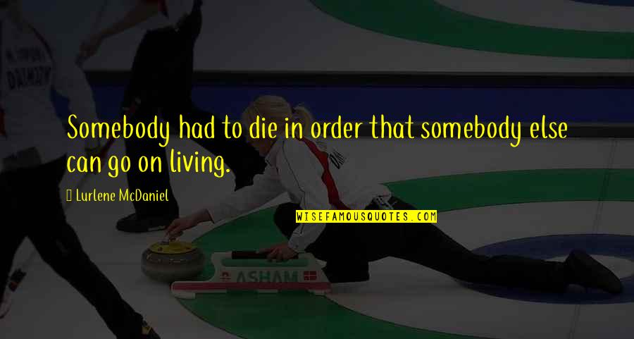Niaki Motorcycle Quotes By Lurlene McDaniel: Somebody had to die in order that somebody
