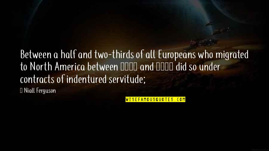 Niall Ferguson Quotes By Niall Ferguson: Between a half and two-thirds of all Europeans
