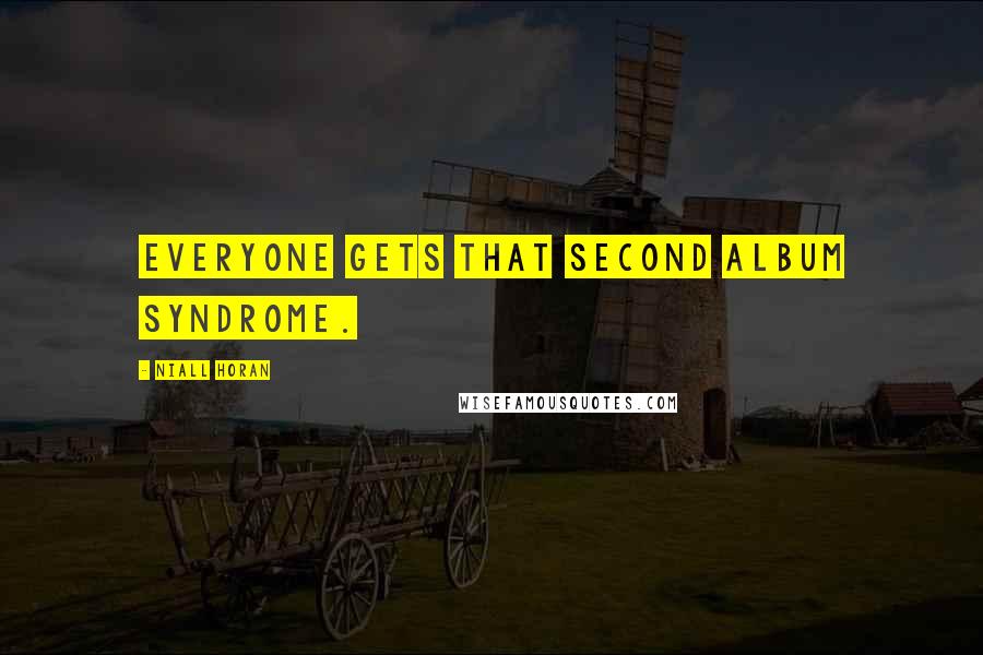 Niall Horan quotes: Everyone gets that second album syndrome.