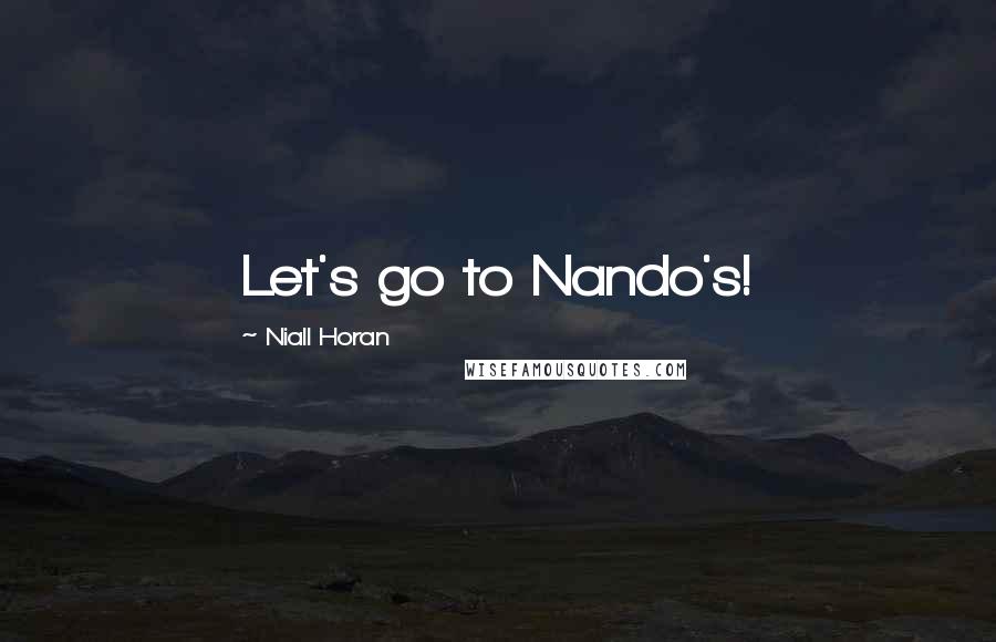 Niall Horan quotes: Let's go to Nando's!