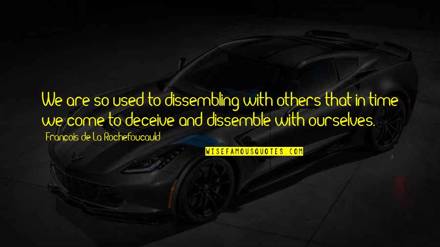 Niall James Horan Quotes By Francois De La Rochefoucauld: We are so used to dissembling with others Niall James Horan Quotes By Francois De La Rochefoucauld: We are so used to dissembling with others
