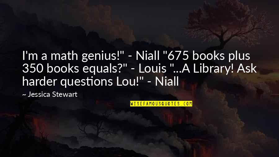 Niall Quotes By Jessica Stewart: I'm a math genius!" - Niall "675 books