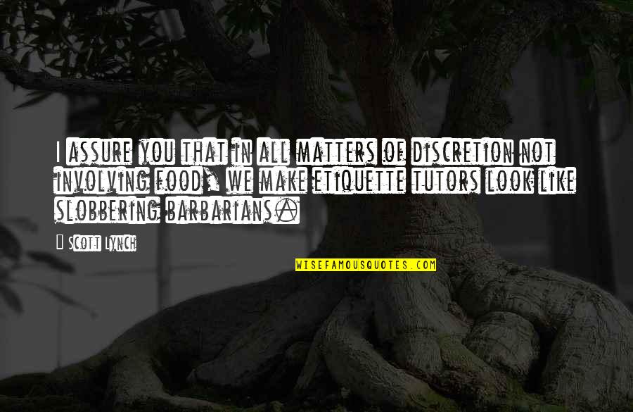 Niambi Esteemed Quotes By Scott Lynch: I assure you that in all matters of