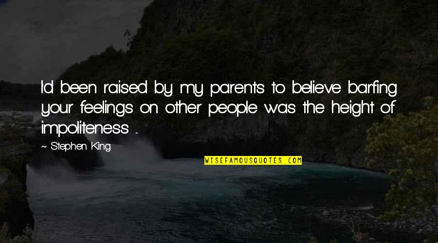 Niambi Mccoy Quotes By Stephen King: I'd been raised by my parents to believe Niambi Mccoy Quotes By Stephen King: I'd been raised by my parents to believe