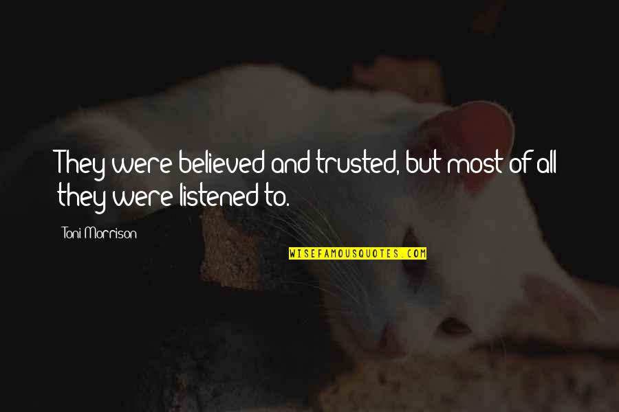 Niambi Mccoy Quotes By Toni Morrison: They were believed and trusted, but most of