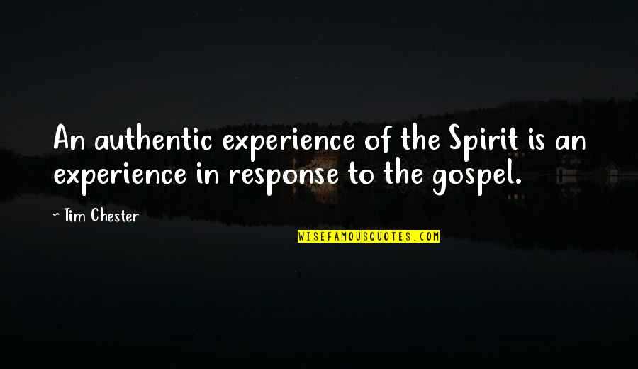 Niamh Obrien Quotes By Tim Chester: An authentic experience of the Spirit is an