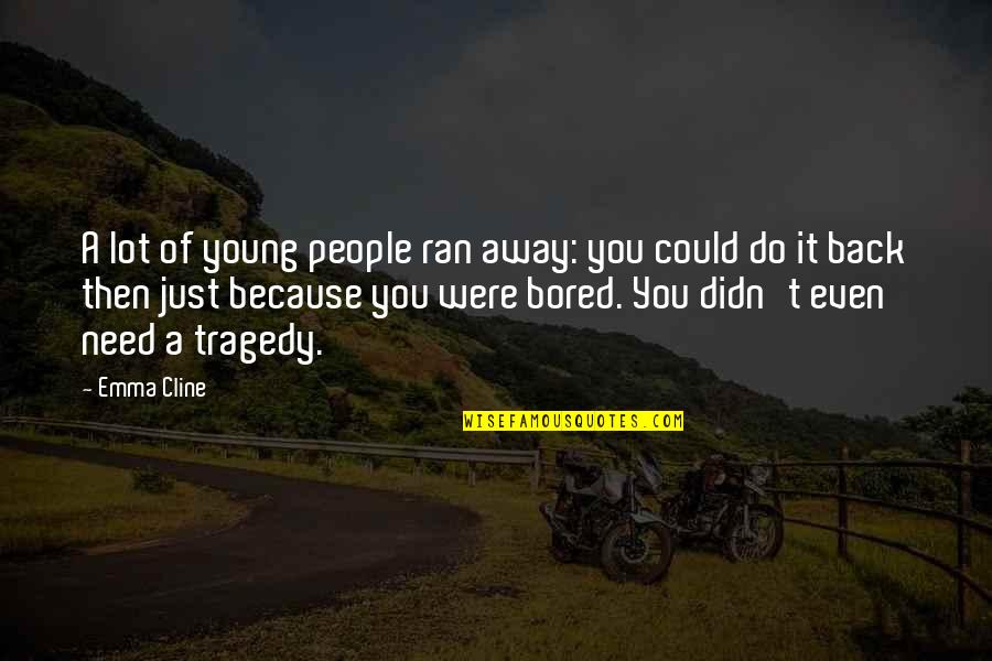 Niamyja Tyler Quotes By Emma Cline: A lot of young people ran away: you Niamyja Tyler Quotes By Emma Cline: A lot of young people ran away: you
