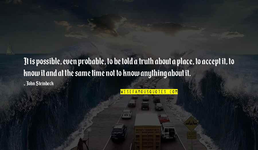 Nianer Quotes By John Steinbeck: It is possible, even probable, to be told Nianer Quotes By John Steinbeck: It is possible, even probable, to be told