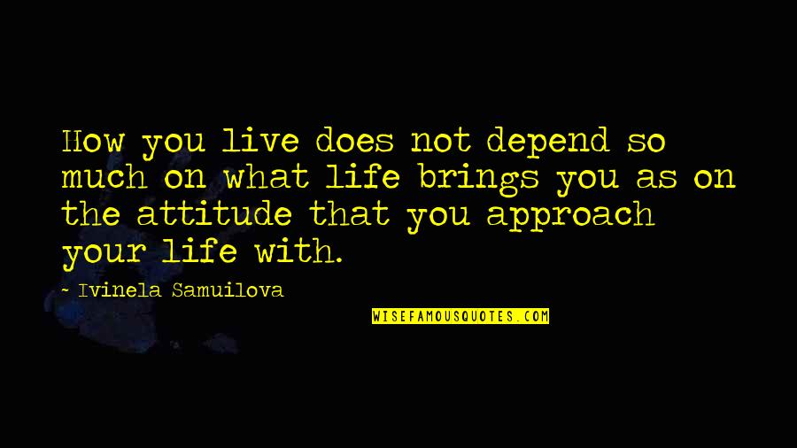 Niasa Quotes By Ivinela Samuilova: How you live does not depend so much