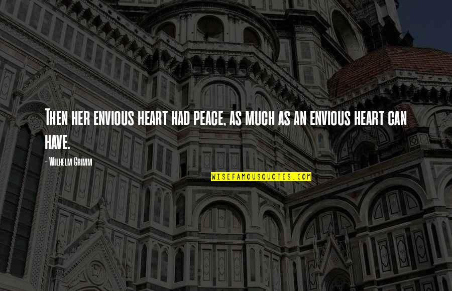 Niazi Adda Quotes By Wilhelm Grimm: Then her envious heart had peace, as much