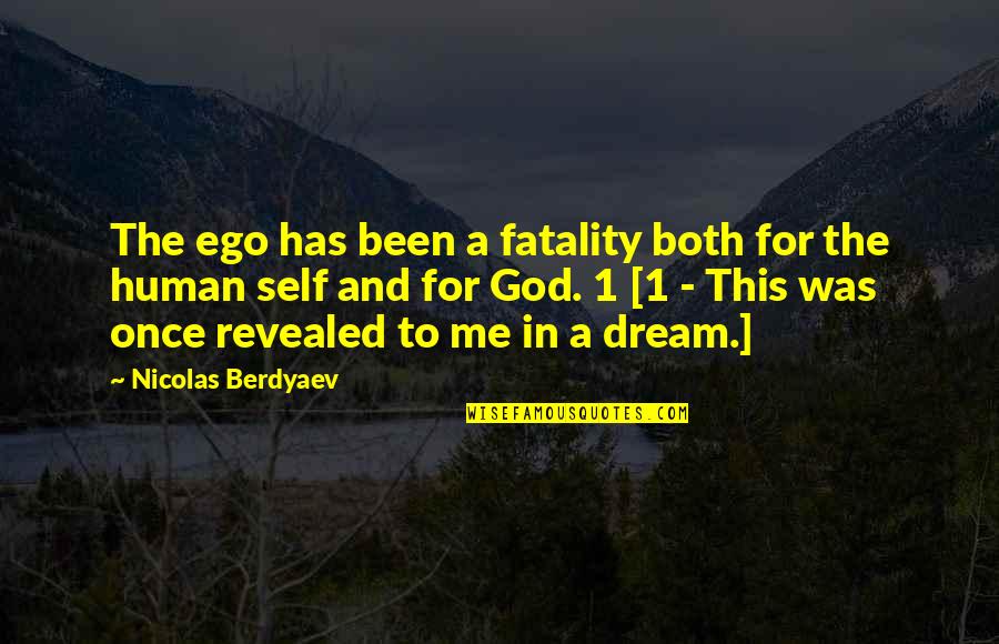 Nib Quotes By Nicolas Berdyaev: The ego has been a fatality both for