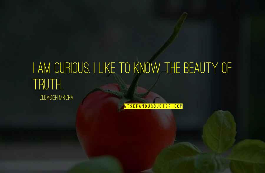 Nib Travel Insurance Quote Quotes By Debasish Mridha: I am curious. I like to know the