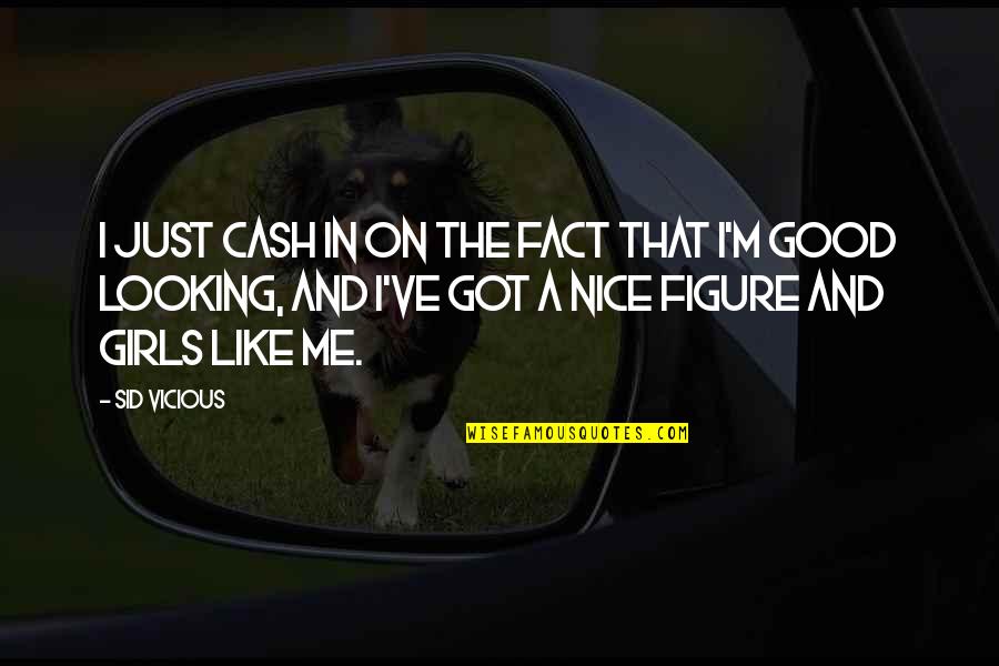 Nic & Mar Line Quotes By Sid Vicious: I just cash in on the fact that