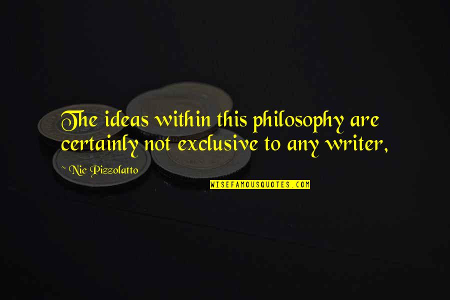 Nic Quotes By Nic Pizzolatto: The ideas within this philosophy are certainly not