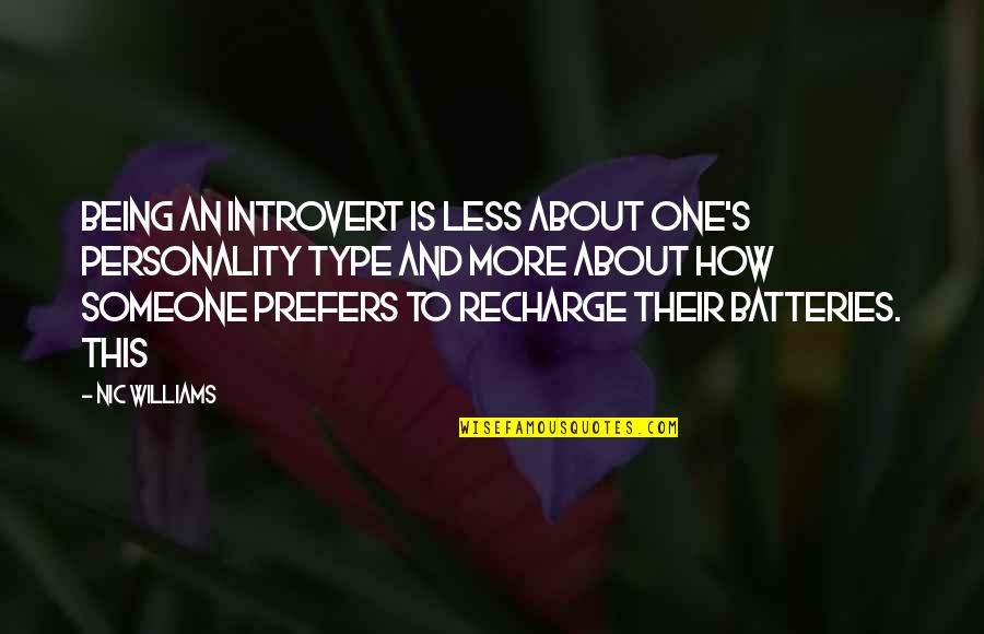 Nic Quotes By Nic Williams: being an introvert is less about one's personality