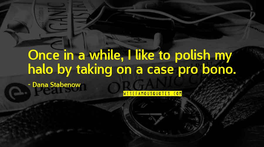 Nicai Updates Quotes By Dana Stabenow: Once in a while, I like to polish
