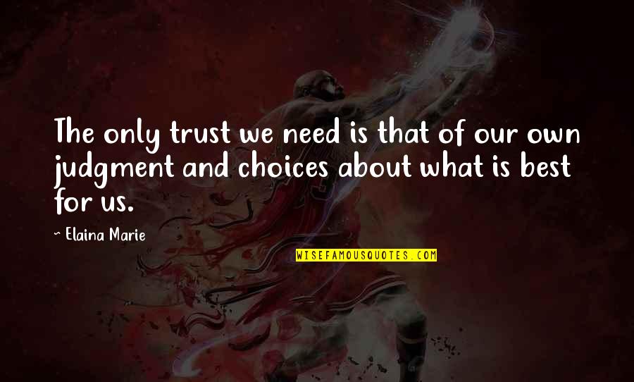 Nicaia Quotes By Elaina Marie: The only trust we need is that of Nicaia Quotes By Elaina Marie: The only trust we need is that of