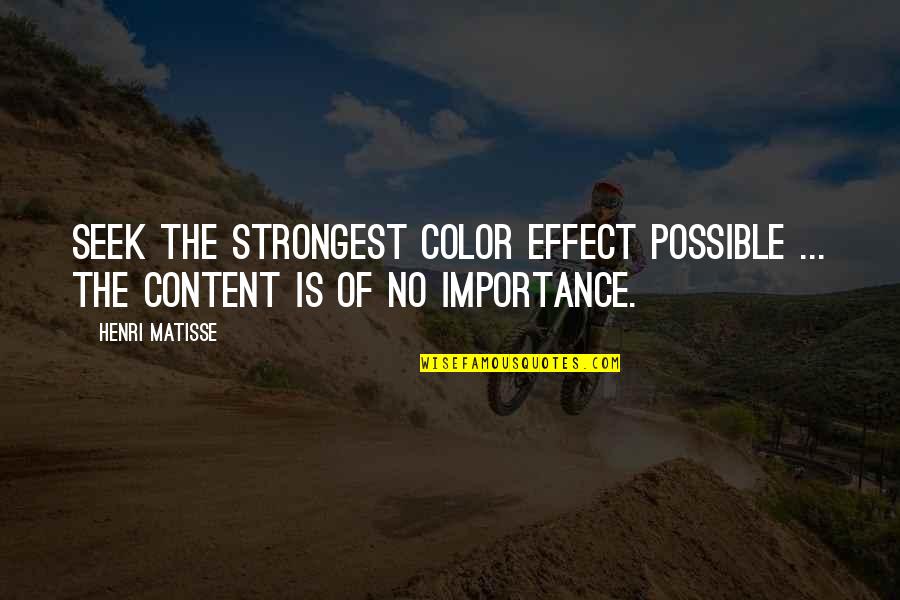 Nicaise Captive Prince Quotes By Henri Matisse: Seek the strongest color effect possible ... the