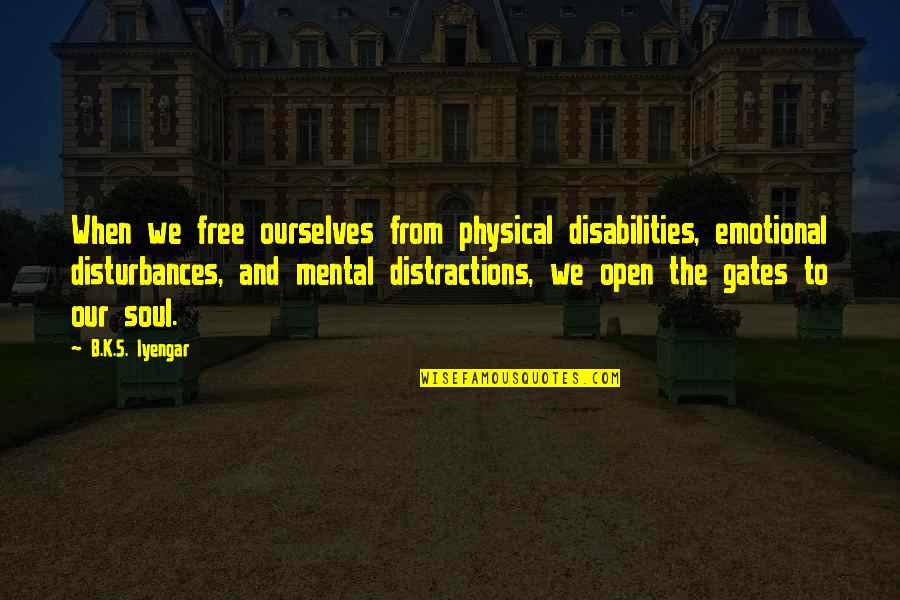 Nicandro Iannacci Quotes By B.K.S. Iyengar: When we free ourselves from physical disabilities, emotional Nicandro Iannacci Quotes By B.K.S. Iyengar: When we free ourselves from physical disabilities, emotional