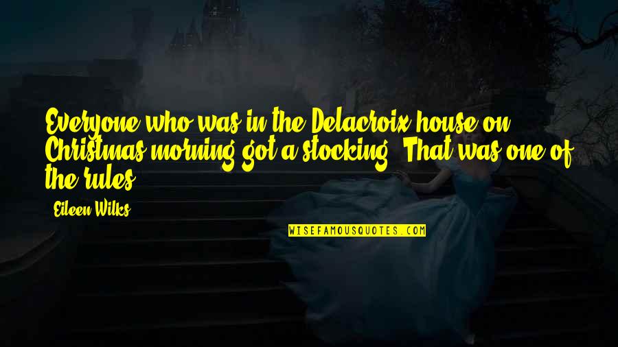 Nicap Ufo Quotes By Eileen Wilks: Everyone who was in the Delacroix house on Nicap Ufo Quotes By Eileen Wilks: Everyone who was in the Delacroix house on