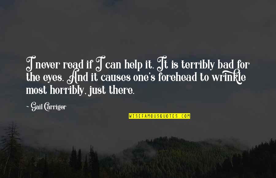 Nicarthy Quotes By Gail Carriger: I never read if I can help it. Nicarthy Quotes By Gail Carriger: I never read if I can help it.