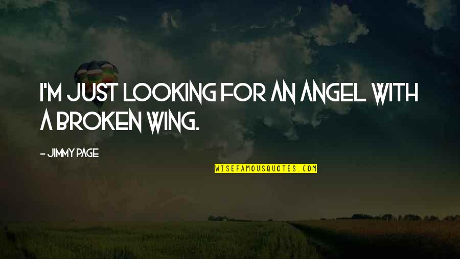 Nicchia In Inglese Quotes By Jimmy Page: I'm just looking for an angel with a Nicchia In Inglese Quotes By Jimmy Page: I'm just looking for an angel with a