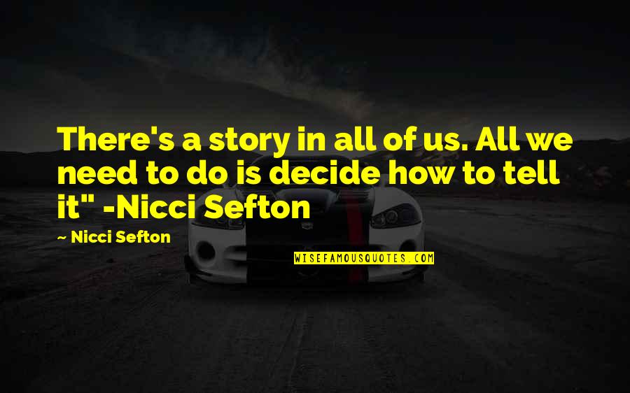 Nicci's Quotes By Nicci Sefton: There's a story in all of us. All