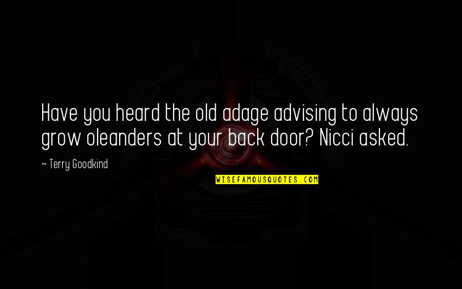 Nicci's Quotes By Terry Goodkind: Have you heard the old adage advising to