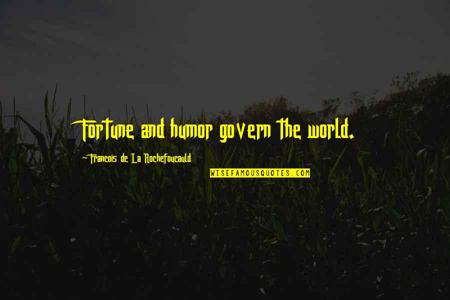 Niccolai Trafile Quotes By Francois De La Rochefoucauld: Fortune and humor govern the world.