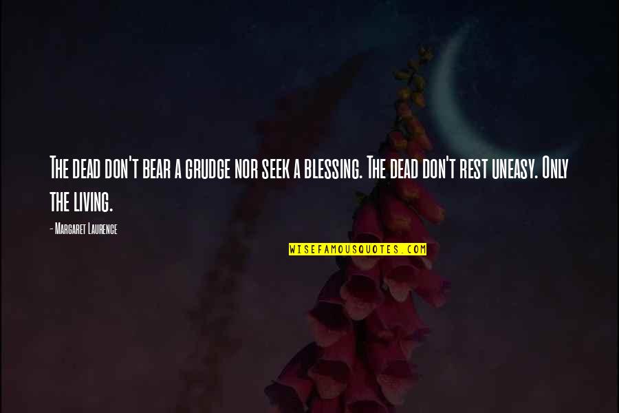 Niccolo Di Bernardo Quotes By Margaret Laurence: The dead don't bear a grudge nor seek Niccolo Di Bernardo Quotes By Margaret Laurence: The dead don't bear a grudge nor seek