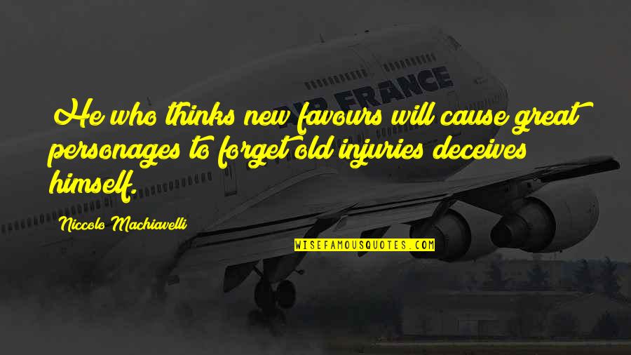 Niccolo Machiavelli Best Quotes By Niccolo Machiavelli: He who thinks new favours will cause great Niccolo Machiavelli Best Quotes By Niccolo Machiavelli: He who thinks new favours will cause great