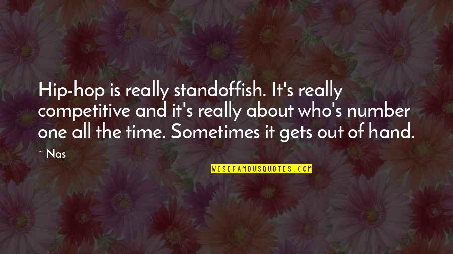 Niccolo Machiavelli Quote Quotes By Nas: Hip-hop is really standoffish. It's really competitive and