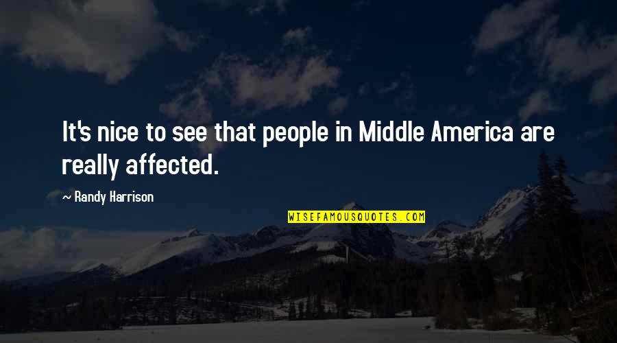 Nice America Quotes By Randy Harrison: It's nice to see that people in Middle Nice America Quotes By Randy Harrison: It's nice to see that people in Middle