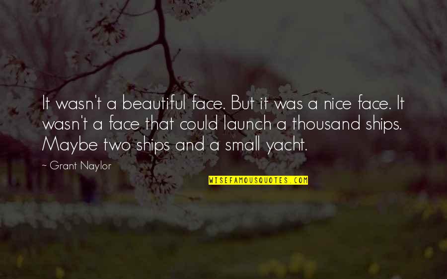 Nice And Beautiful Quotes By Grant Naylor: It wasn't a beautiful face. But it was