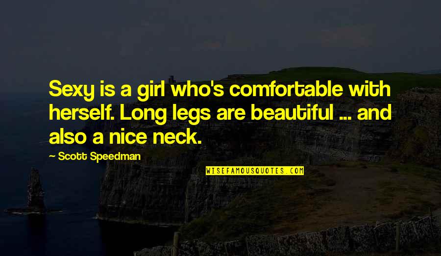 Nice And Beautiful Quotes By Scott Speedman: Sexy is a girl who's comfortable with herself.