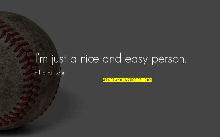 Nice And Easy Quotes By Helmut Jahn: I'm just a nice and easy person.