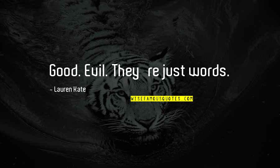 Nice And Easy Quotes By Lauren Kate: Good. Evil. They're just words.