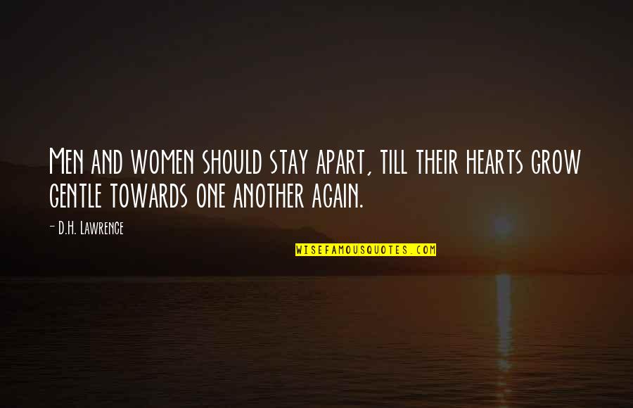 Nice And Funny Short Quotes By D.H. Lawrence: Men and women should stay apart, till their Nice And Funny Short Quotes By D.H. Lawrence: Men and women should stay apart, till their