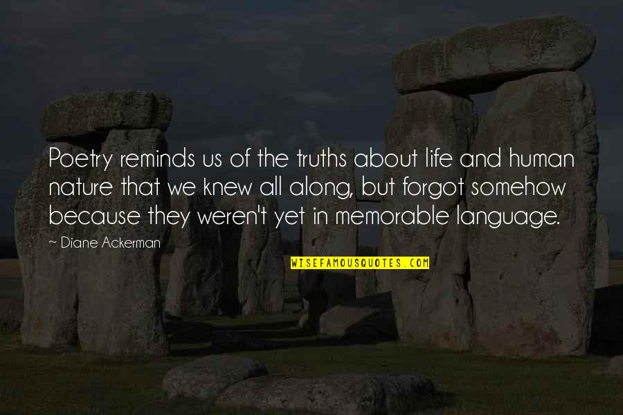Nice And Simple Love Quotes By Diane Ackerman: Poetry reminds us of the truths about life