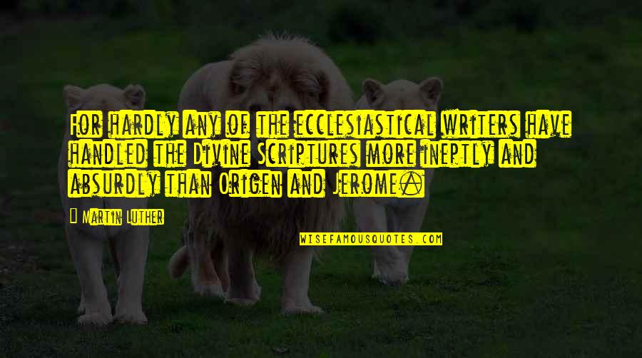 Nice And Simple Love Quotes By Martin Luther: For hardly any of the ecclesiastical writers have Nice And Simple Love Quotes By Martin Luther: For hardly any of the ecclesiastical writers have