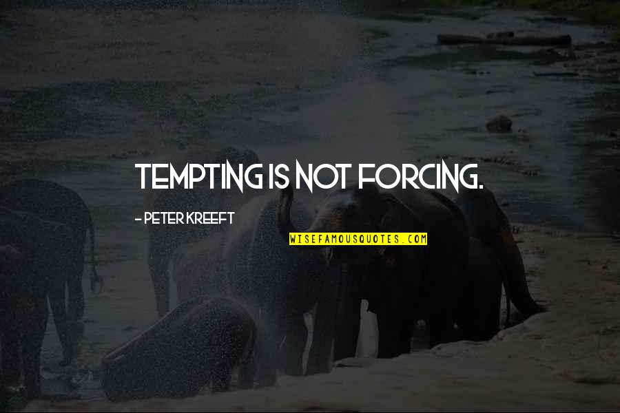 Nice Artwork Quotes By Peter Kreeft: Tempting is not forcing. Nice Artwork Quotes By Peter Kreeft: Tempting is not forcing.