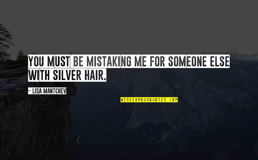 Nice Attitude Whatsapp Quotes By Lisa Mantchev: You must be mistaking me for someone else Nice Attitude Whatsapp Quotes By Lisa Mantchev: You must be mistaking me for someone else